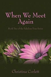 When We Meet Again: Book Two of the Fabulous Four series 1