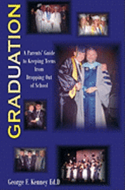 Graduation: A Parents Guide to Keeping Teens From Dropping out of School 1