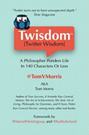 bokomslag Twisdom (Twitter Wisdom): A Philosopher Ponders Life in 140 Characters or Less