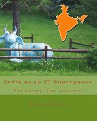 bokomslag India as an IT superpower: Strategy for success