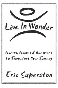 bokomslag Live In Wonder: Quests, Quotes & Questions to Jumpstart Your Journey