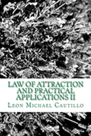 bokomslag Law of Attraction and Practical Applications II: It's Your Law and It's Your Power