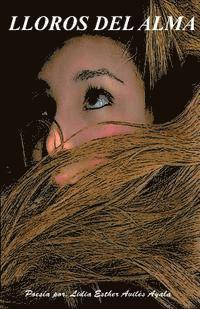 Lidia E. Aviles - Lloros del Alma: poesía por Lidia Avilés, Häftad