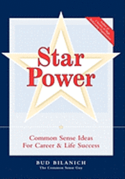 Bud Bilanich - Star Power: Common Sense Ideas for Career and Life Success, Häftad