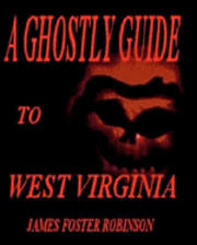 bokomslag A Ghostly Guide To West Virginia