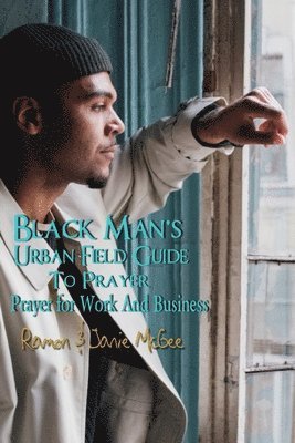 Black Man's Urban Field Guide to Prayer