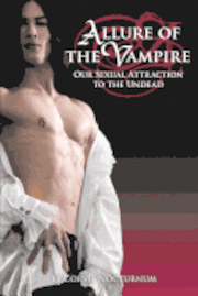 bokomslag Allure of the Vampire: Our Sexual Attraction to the Undead