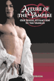 Allure of the Vampire: Our Sexual Attraction to the Undead 1