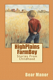 bokomslag HighPlains FarmBoy: Stories From Childhood