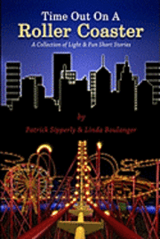 bokomslag Time Out On A Roller Coaster: A Collection of Light & Fun Short Stories