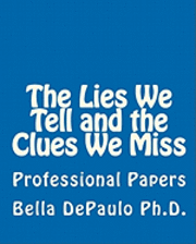 The Lies We Tell and the Clues We Miss: Professional Papers 1