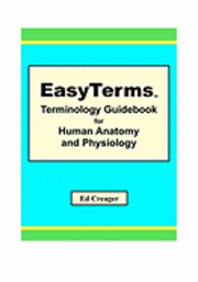 Ed Creager - EasyTerms Terminology Guidebook for Human Anatomy and Physiology, Häftad