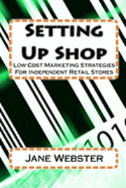 bokomslag Setting Up Shop: Low Cost Marketing Strategies For Independent Retail Stores