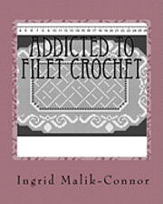 bokomslag Addicted To Filet Crochet