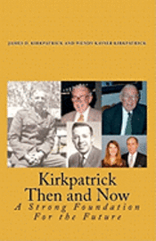 Kirkpatrick Then and Now: A Strong Foundation For the Future 1