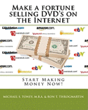 Ron T. Throgmartin, Michael S. Toney Mba - Make a fortune selling DVD's on the Internet: Start Making Money Now!, Häftad