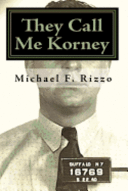 bokomslag They Call Me Korney: The True Story of Buffalo's Korney Gang