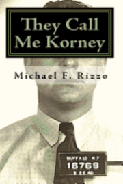 They Call Me Korney: The True Story of Buffalo's Korney Gang 1