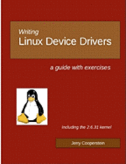 bokomslag Writing Linux Device Drivers: a guide with exercises