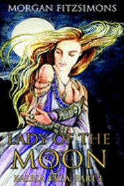 Lady of The Moon: Book 1 of the Kalria Saga 1