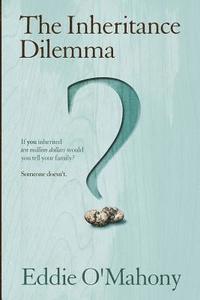 The Inheritance Dilemma: An intriguing story abouttwo families who connect in remarkable circumstances 1