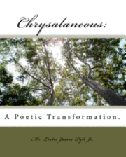 Lester James Pyle Jr - Chrysalaneous: : A Poetic Transformation., Häftad