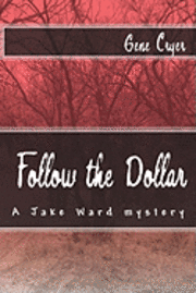 Gene Cryer - Follow the Dollar: A Jake Ward mystery, Häftad