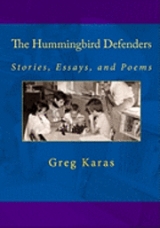 bokomslag The Hummingbird Defenders: Stories, Essays, and Poems