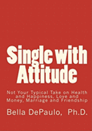 bokomslag Single with Attitude: Not Your Typical Take on Health and Happiness, Love and Money, Marriage and Friendship