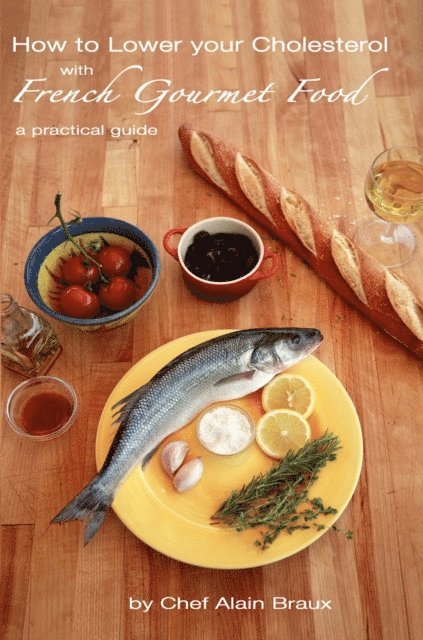 How to Lower Your Cholesterol With French Gourmet Food: A practical guide 1