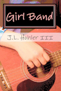 III Hohler, J. L. - Girl Band, Häftad