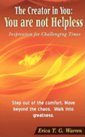 The Creator in You: You are not Helpless: Inspiration for Challenging Times 1