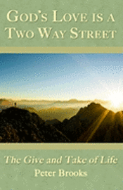 God's Love Is A Two Way Street: The Give and Take of Life 1