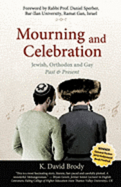 bokomslag Mourning and Celebration: Jewish, Orthodox and Gay, Past & Present