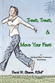bokomslag Treat, Treat, and Move Your Feet: A Spiritual Mind Treatment Workshop