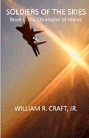 Soldiers of the Skies: Book I, The Chronicles of Honor 1