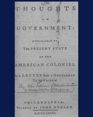 bokomslag Thoughts on government applicable to the present state of the American colonies.: Philadelphia, Printed by John Dunlap, M, DCC, LXXXVI.