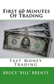 bokomslag First 60 Minutes Of Trading: Fast Money Trading