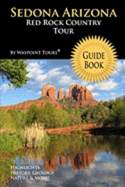bokomslag Sedona Arizona Red Rock Country Tour Guide Book: Your personal tour guide for Sedona travel adventure!