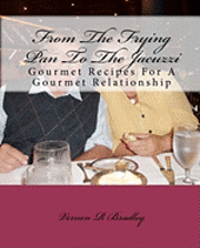 bokomslag From The Frying Pan To The Jacuzzi: Gourmet Recipes For A Gourmet Relationship