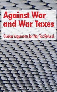 bokomslag Against War and War Taxes