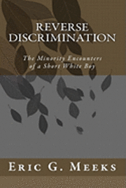 bokomslag Reverse Discrimination: The Minority Encounters of a Short White Boy
