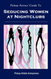 bokomslag Pickup Artists' Guide to Seducing Women at Nightclubs: Essential Skills for Beginners