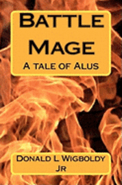 Battle Mage: A tale of Alus 1