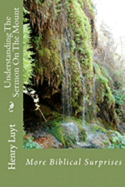 Understanding The Sermon On The Mount: More Biblical Surprises