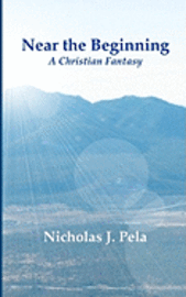bokomslag Near the Beginning: A Christian Fantasy