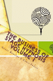 bokomslag The Business of Stage Hypnosis Volume 1: The Best of the Stage Hypnosis Center