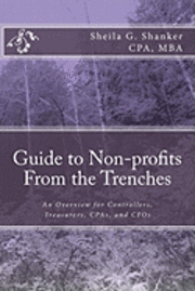 Guide to Non-profits- From the Trenches: An Overview for Controllers, Treasurers, CPAs and CFOs 1