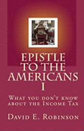 bokomslag Epistle to the Americans I: What you don't know about the Income Tax