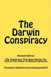 bokomslag The Darwin Conspiracy: The Conspiracy That Gave Darwin the Title of the Father of Natural Selection